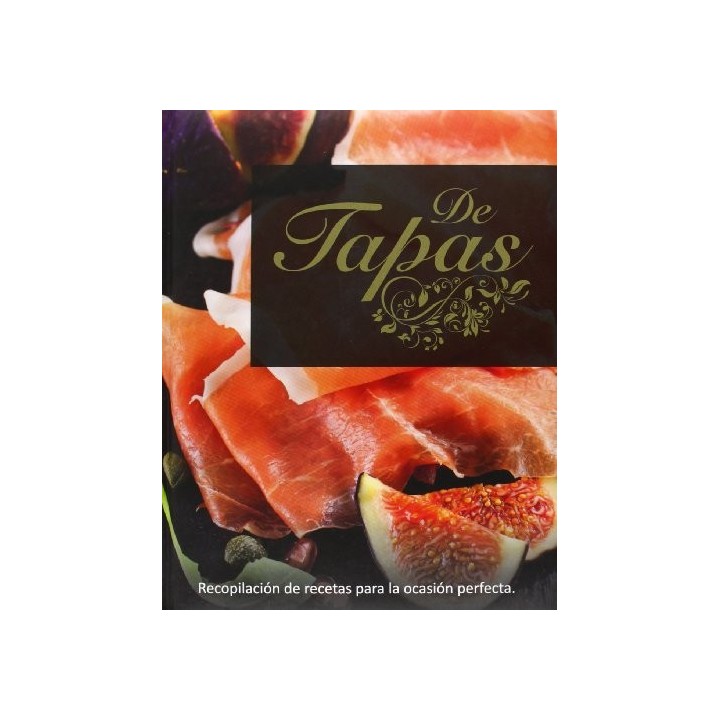 De Tapas: Recopilación de recetas para la ocasión perfecta